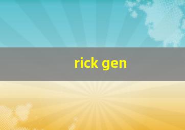 rick gen